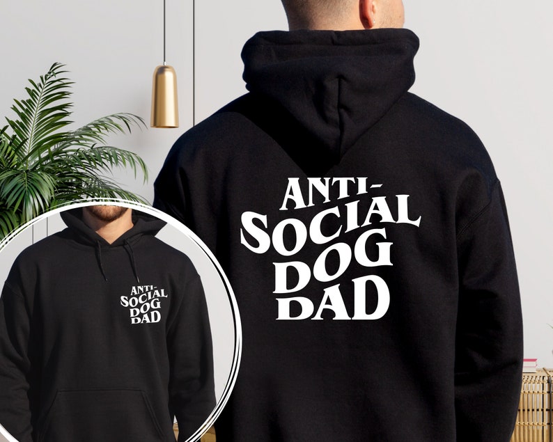Anti Social Dog Dad Sweatshirt And Hoodie Printed Front And Back   Dog Dad Gifts For Women   Anti Social Dog Dad  Gift For Dad 1715919478921.jpg