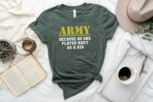 Army Because No One Played Navy As A Kid Shirt Army Veteran Shirt Military Shirt Funny Shirt Fathers Day Gift 1716191460242.png