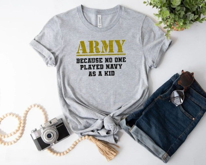Army Because No One Played Navy As A Kid Shirt Army Veteran Shirt Military Shirt Funny Shirt Fathers Day Gift 1716191460698.png