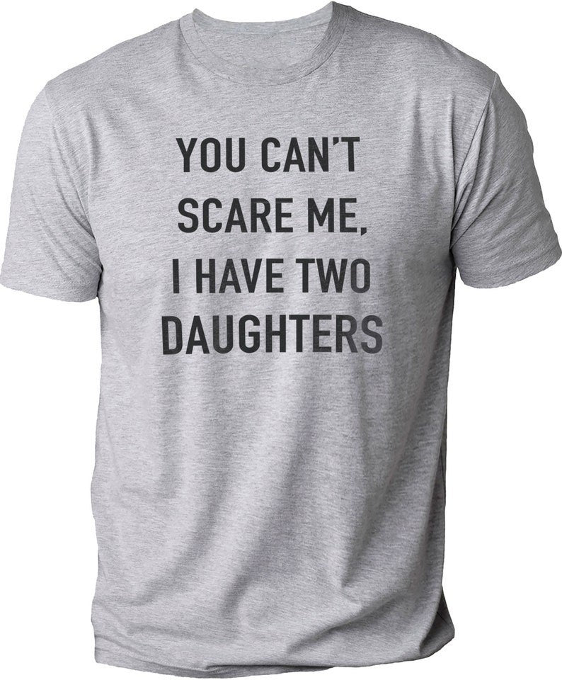 You Cant Scare Me I Have Two Daughters Shirt 1716193255967.jpg