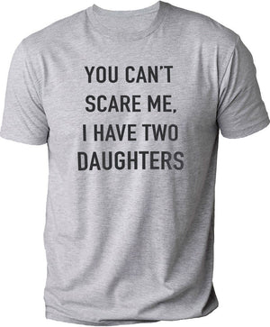 You Cant Scare Me I Have Two Daughters Shirt 1716193255967.jpg