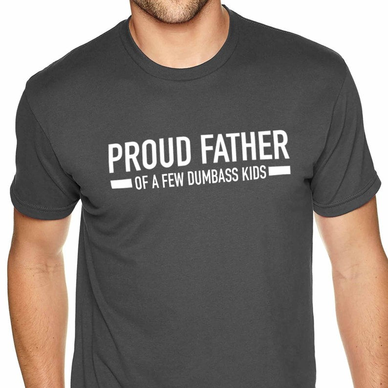 proud father of a few dumbass kids funny shirt shirt for men fathers day gift dad gift daughter to father gift 1716196283009.jpg