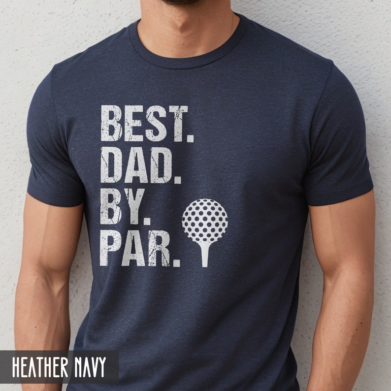 Best Dad By Par Shirt Gift For Golfer Dad Golf Gifts Funny Dad Shirt Fathers Day Gift For Dad Golf Dad Gift 1716197265275.jpg