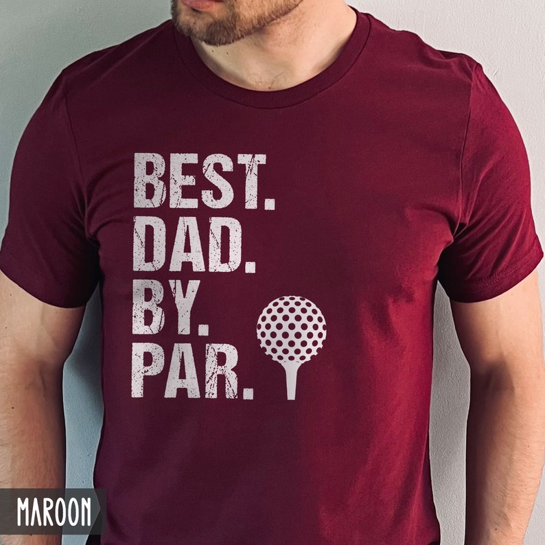 Best Dad By Par Shirt Gift For Golfer Dad Golf Gifts Funny Dad Shirt Fathers Day Gift For Dad Golf Dad Gift 1716197265372.jpg