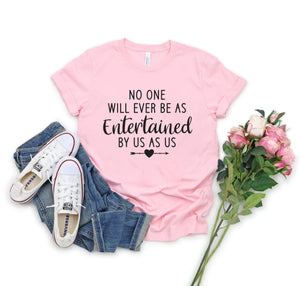 no one will ever be entertained by us as us cute friends shirt gift for friends 1716352124184.jpg