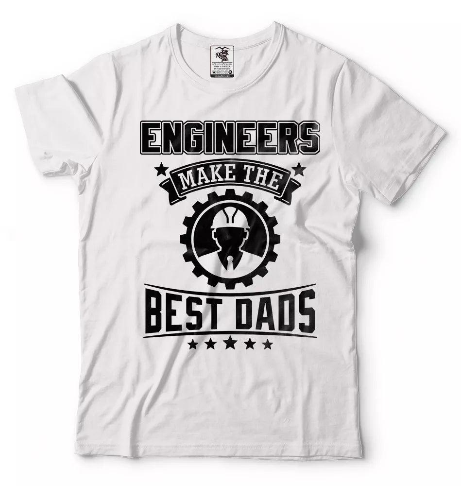 Engineer Dad T Shirt Engineers Make The Best Dads Fathers Day Gift T Shirt 1716433599289.jpg
