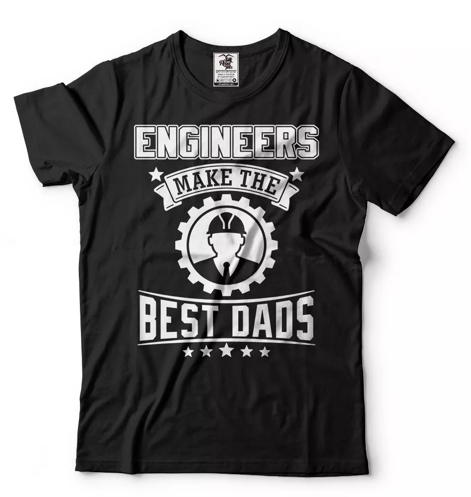 Engineer Dad T Shirt Engineers Make The Best Dads Fathers Day Gift T Shirt 1716433599312.jpg