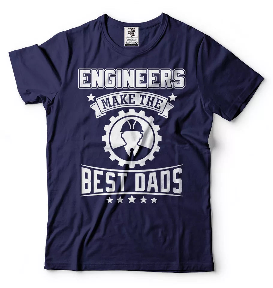 Engineer Dad T Shirt Engineers Make The Best Dads Fathers Day Gift T Shirt 1716433599394.jpg