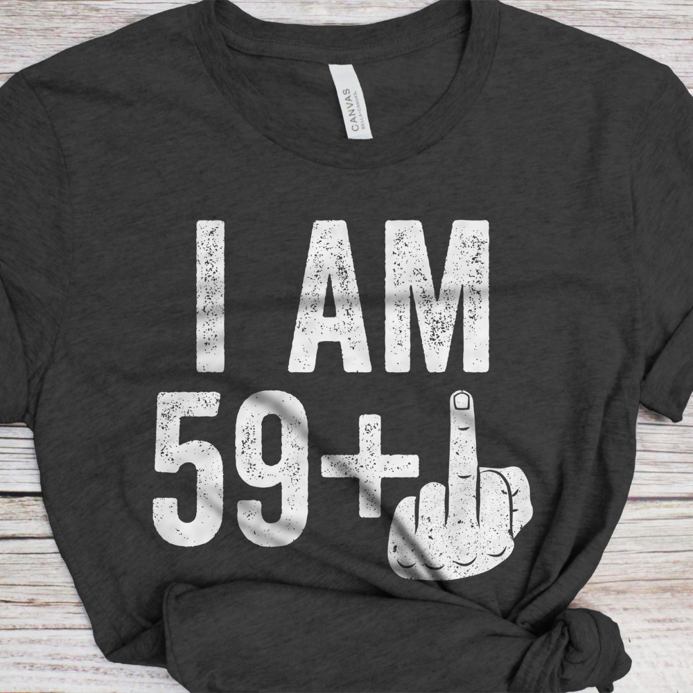 I Am 59 Plus 60th Birthday Shirt Gift For Family Friends 1716523182124.png