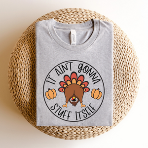 It Aint Gonna Stuff Itself Cute Fall Season Shirt Thanksgiving Shirt Gift For Family 1716537899300.png