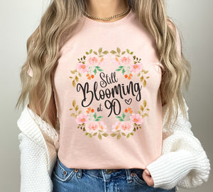 Still Blooming At 90 90th Birthday Shirt Gift For Family Friends 1716608949018.jpg