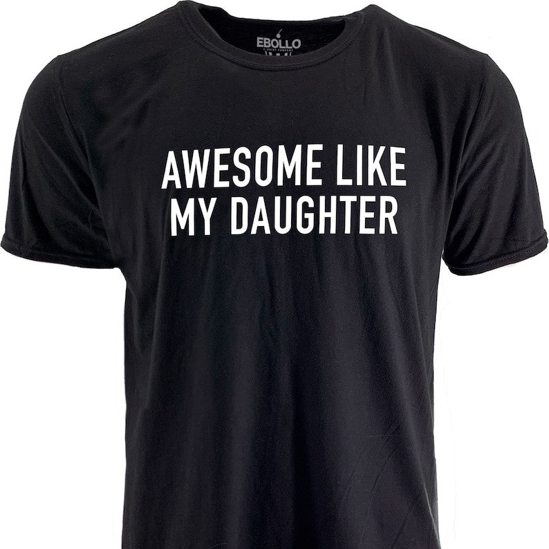 Funny Shirt For Men  Awesome Like My Daughter  Fathers Dad Gift   Gift From Daughter To Dad   Husband Gift   Funny Dad Shirt 1716780344519.jpg