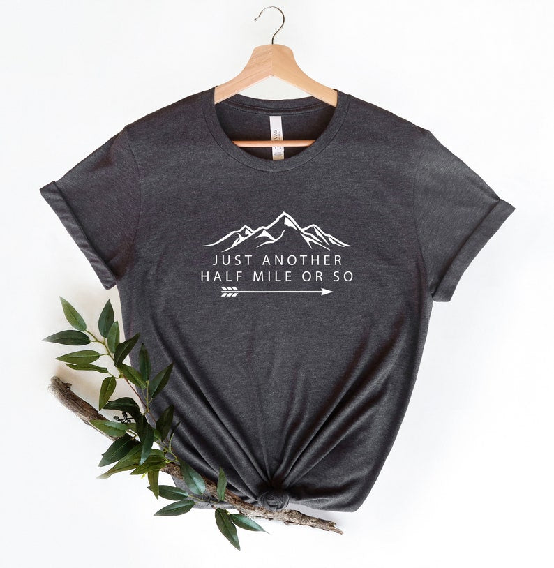 Hiking Shirt Just Another Half Mile Or So Hiking Lover Gift Shirt Camping Shirt Gift Shirt For Camper Climber Shirt Camper Shirt 1716865559070.jpg