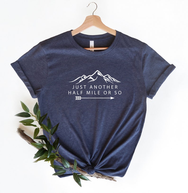 Hiking Shirt Just Another Half Mile Or So Hiking Lover Gift Shirt Camping Shirt Gift Shirt For Camper Climber Shirt Camper Shirt 1716865559135.jpg