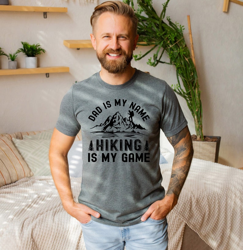 Dad Is My Name Hiking Is My Game Shirt Hiking Shirts For Dad Hiking Shirt Hiking Dad Shirt Dad Shirt Hiking Dad Gift Fathers Day Gift 1716869150525.jpg