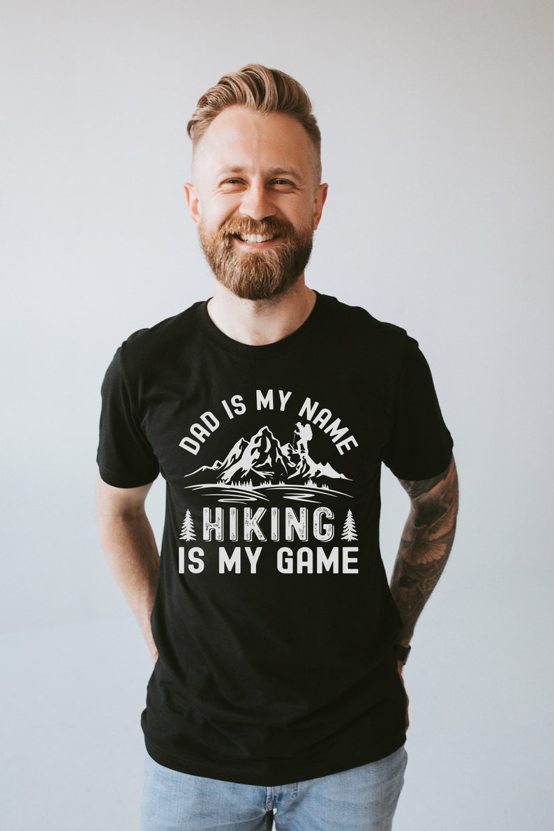 Dad Is My Name Hiking Is My Game Shirt Hiking Shirts For Dad Hiking Shirt Hiking Dad Shirt Dad Shirt Hiking Dad Gift Fathers Day Gift 1716869150563.jpg