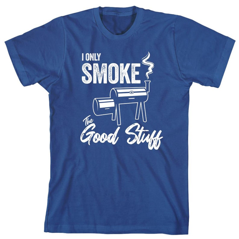 I Only Smoke The Good Stuff Shirt Bbq Smoker Cookout Fathers Day Christmas Gift 1716884487733.jpg