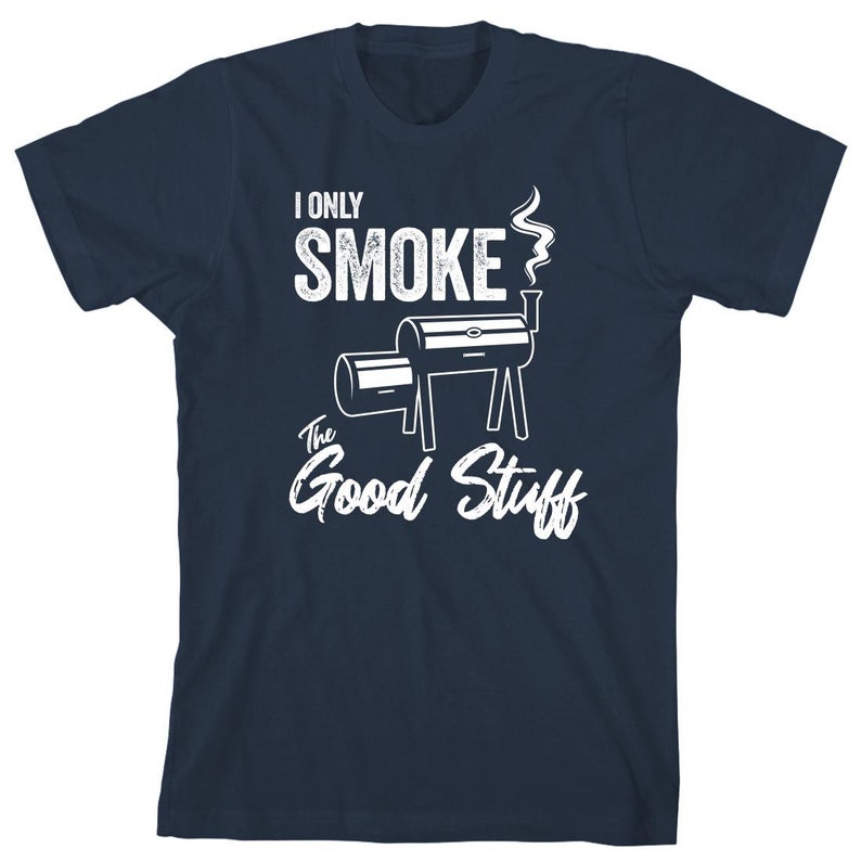 I Only Smoke The Good Stuff Shirt Bbq Smoker Cookout Fathers Day Christmas Gift 1716884488203.jpg