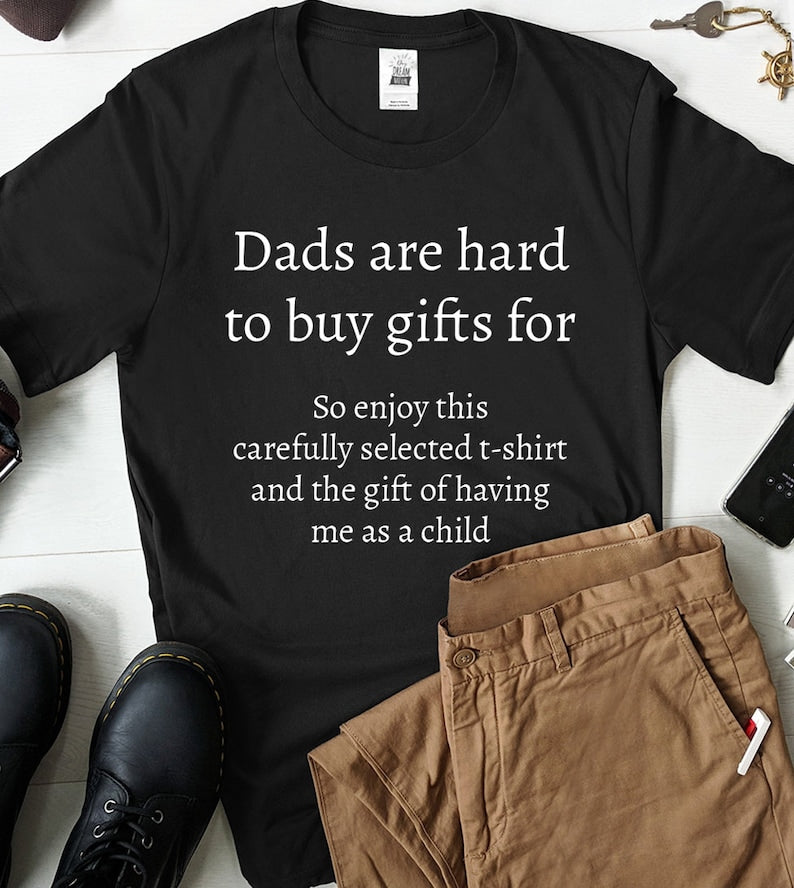 Dads Are Hard To Buy Gift For Gift For Dad T Shirt  Funny Dad Shirt  Dads Are Hard To Buy For  Gift For Fathers Day  Unisex Shirt Funny Gift For Dad 1717034974270.jpg