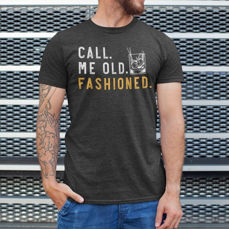 Gifts For Men Call Me Old Fashioned Shirt Drinking Lover Gift Drinking Lover Shirt Drinking Shirt Fathers Day Tee 1717041489429.jpg