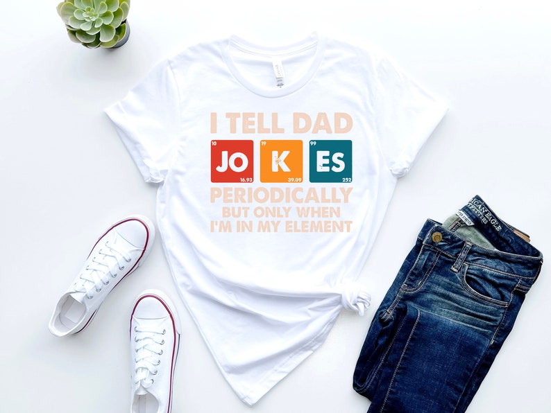 I Tell Dad Jokes Periodically But Only When Im In My Element Shirt Dad Jokes Shirt Funny Dad Shirt Father Shirt Gift For Dad 1717122778093.jpg