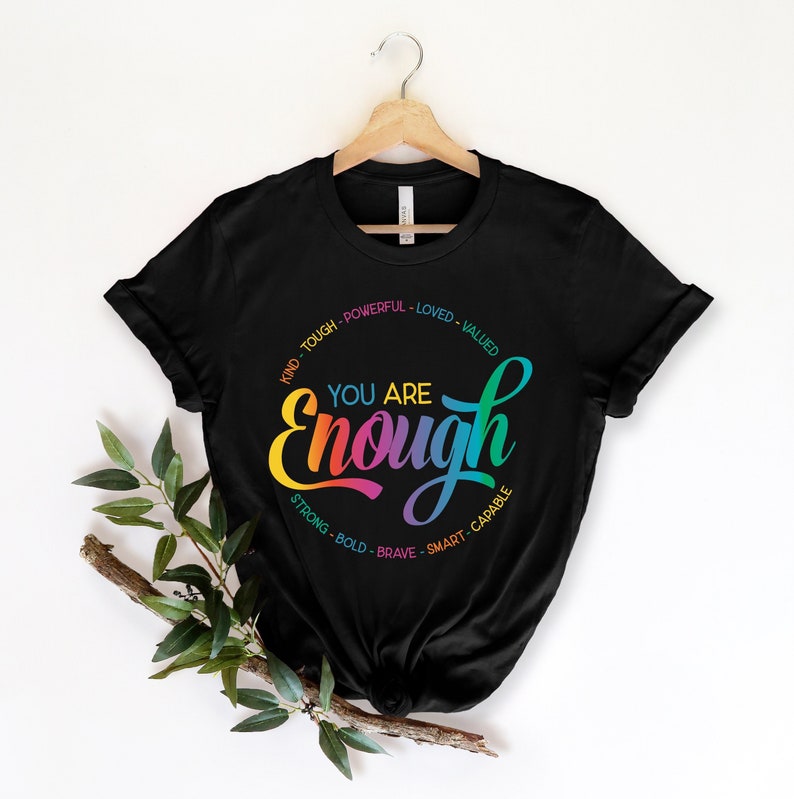 You Are Enough Shirt You Are Kind Shirt Lgbtq Inspirational Shirt Ladies Gift Shirt Lesbian Gay Shirt Love Is Love Shirt Pride Shirt 1717125334361.jpg