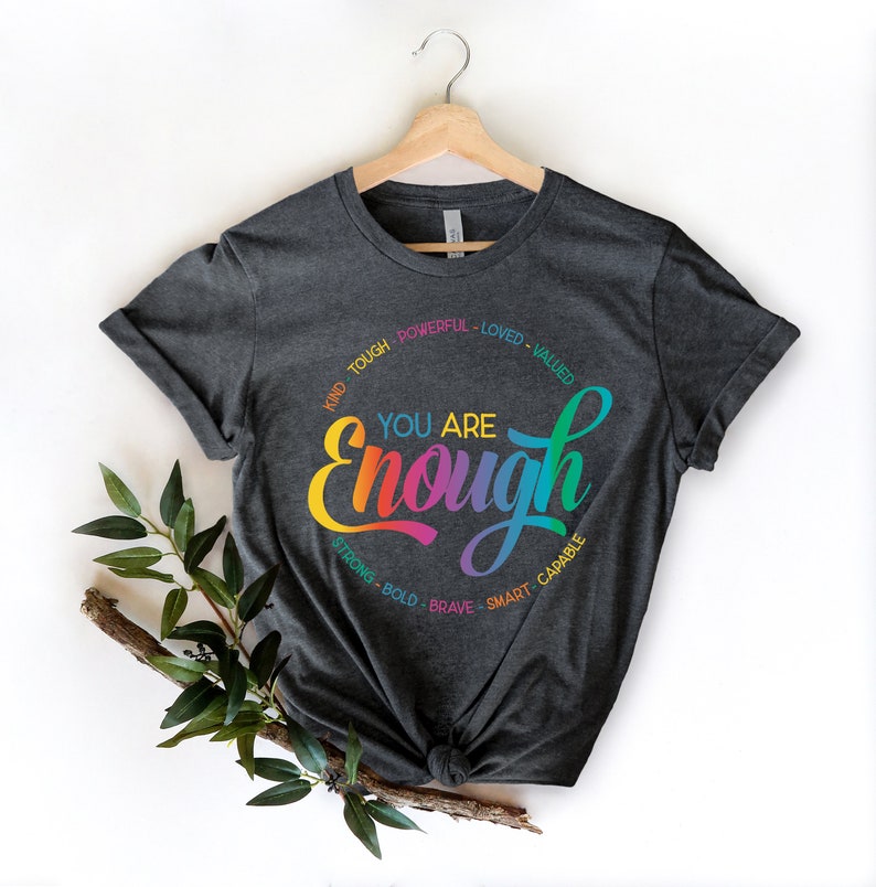You Are Enough Shirt You Are Kind Shirt Lgbtq Inspirational Shirt Ladies Gift Shirt Lesbian Gay Shirt Love Is Love Shirt Pride Shirt 1717125334460.jpg