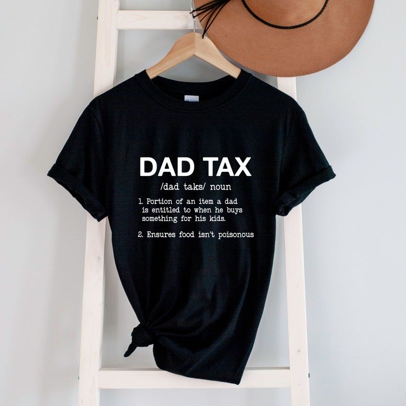 Funny Dad Tax Shirt,Dad Father Birthday Gift,Fathers Day Tee Shirt