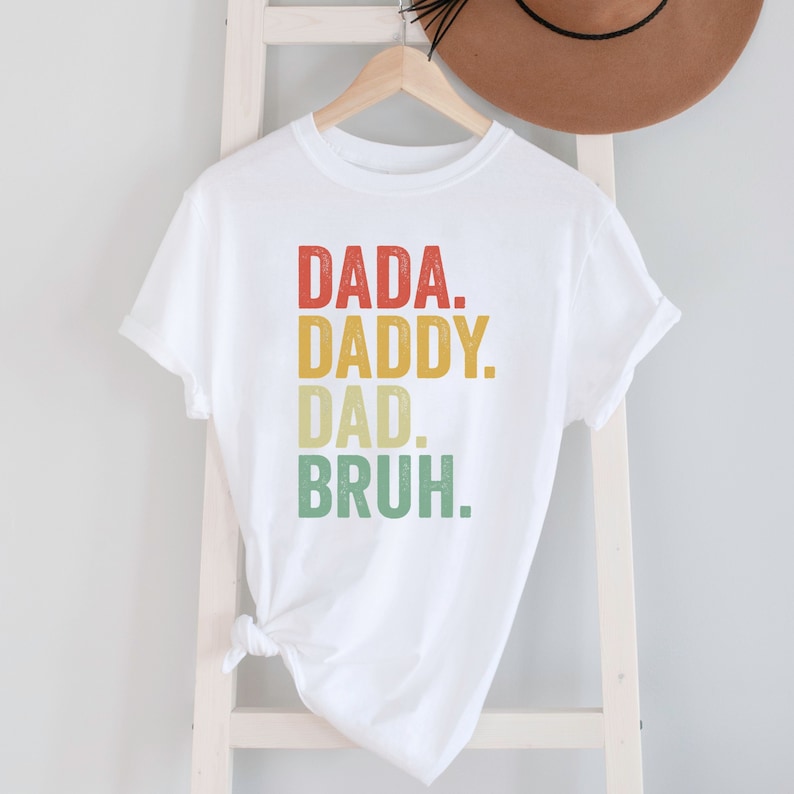 Fathers Day T Shirt Dada Daddy Dad Bruh Shirt Fathers Day Presents Fathers Day Designs Unique Fathers Day Tee Fathers Day Printable 1717381086137.jpg