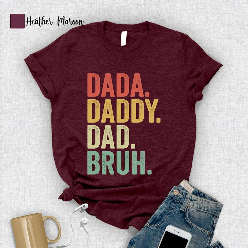Fathers Day T Shirt Dada Daddy Dad Bruh Shirt Fathers Day Presents Fathers Day Designs Unique Fathers Day Tee Fathers Day Printable 1717381086307.jpg