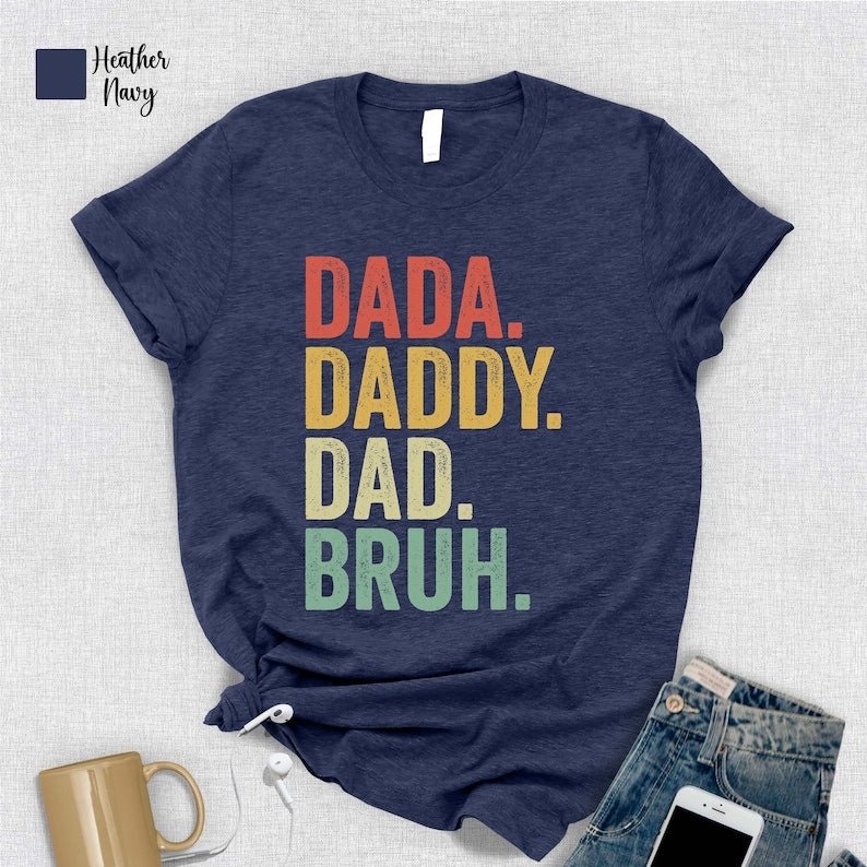 Fathers Day T Shirt Dada Daddy Dad Bruh Shirt Fathers Day Presents Fathers Day Designs Unique Fathers Day Tee Fathers Day Printable 1717381086338.jpg