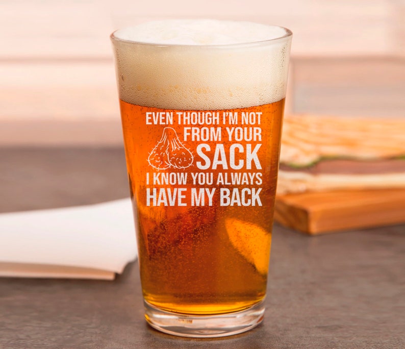 even though im not from your sack i know you always have my back beer pint funny fathers day gift for dad step father bonus dad 1717474016899.jpg
