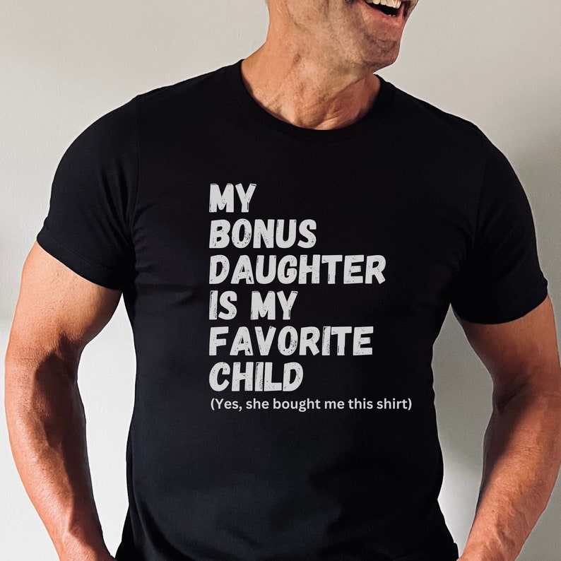 Bonus Dad Fathers Day Shirt Step Dad Gift For Fathers Day Bonus Dad Gift From Bonus Daughter Unique Stepped Up Dad Shirt From Wife 1717474552782.jpg
