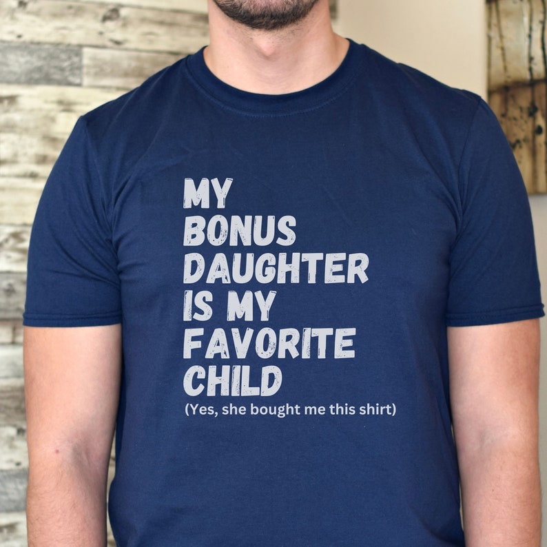 Bonus Dad Fathers Day Shirt Step Dad Gift For Fathers Day Bonus Dad Gift From Bonus Daughter Unique Stepped Up Dad Shirt From Wife 1717474552858.jpg