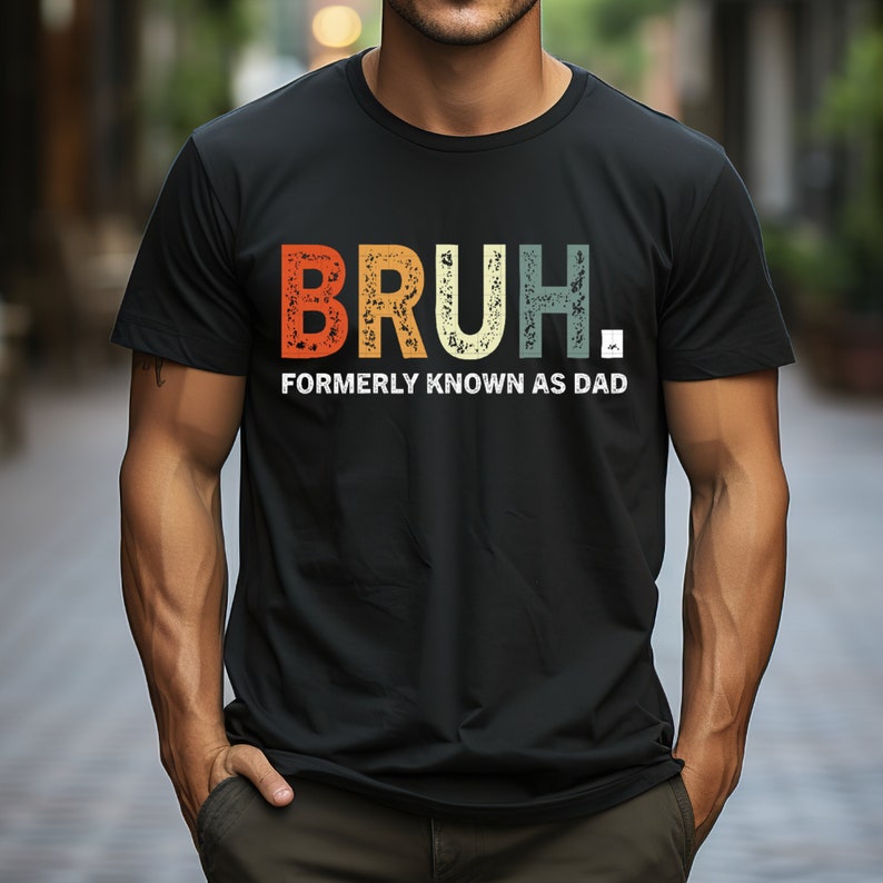 Bruh Formerly Known As Dad Shirt Fathers Day Shirt Sarcastic Shirt Dad Bruh Shirt Gift For Dad Funny Dad Birthday Shirt New Dad Shirt 1717483582226.jpg