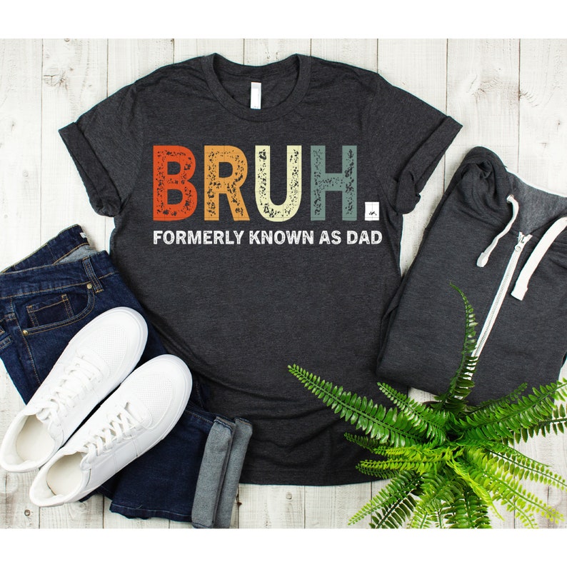 Bruh Formerly Known As Dad Shirt Fathers Day Shirt Sarcastic Shirt Dad Bruh Shirt Gift For Dad Funny Dad Birthday Shirt New Dad Shirt 1717483582254.jpg