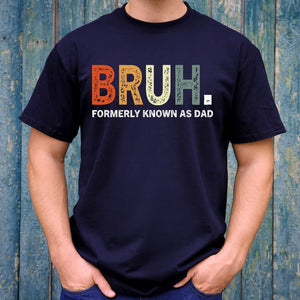 Bruh Formerly Known As Dad Shirt Fathers Day Shirt Sarcastic Shirt Dad Bruh Shirt Gift For Dad Funny Dad Birthday Shirt New Dad Shirt 1717483582262.jpg
