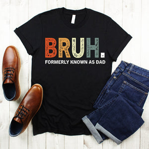 Bruh Formerly Known As Dad Shirt Fathers Day Shirt Sarcastic Shirt Dad Bruh Shirt Gift For Dad Funny Dad Birthday Shirt New Dad Shirt 1717483582278.jpg