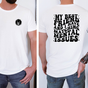 my best friend and i have matching mental issues bff shirt funny best friend tshirt 2 side printed shirt gift for bestie 1717563068572.png