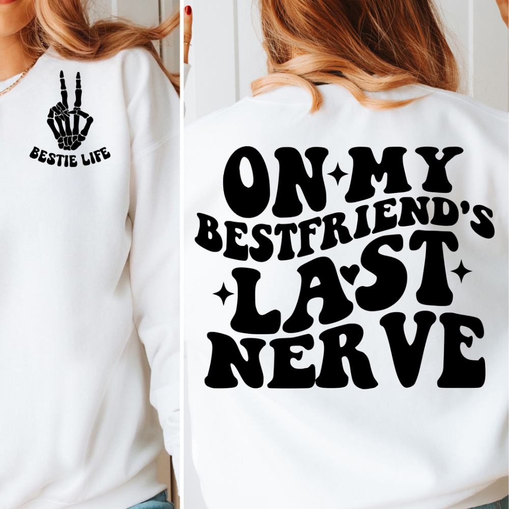 on my best friends last nerve bff shirt funny best friend tshirt 2 side printed shirt gift for bestie 1717575458049.png