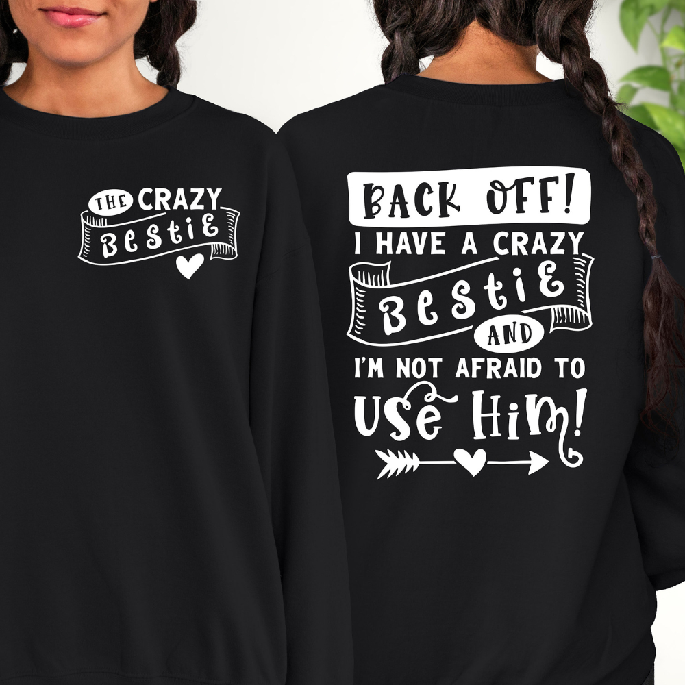 back off i have a crazy bestie bff shirt funny best friend tshirt 2 side printed shirt gift for bestie 1717659466257.png