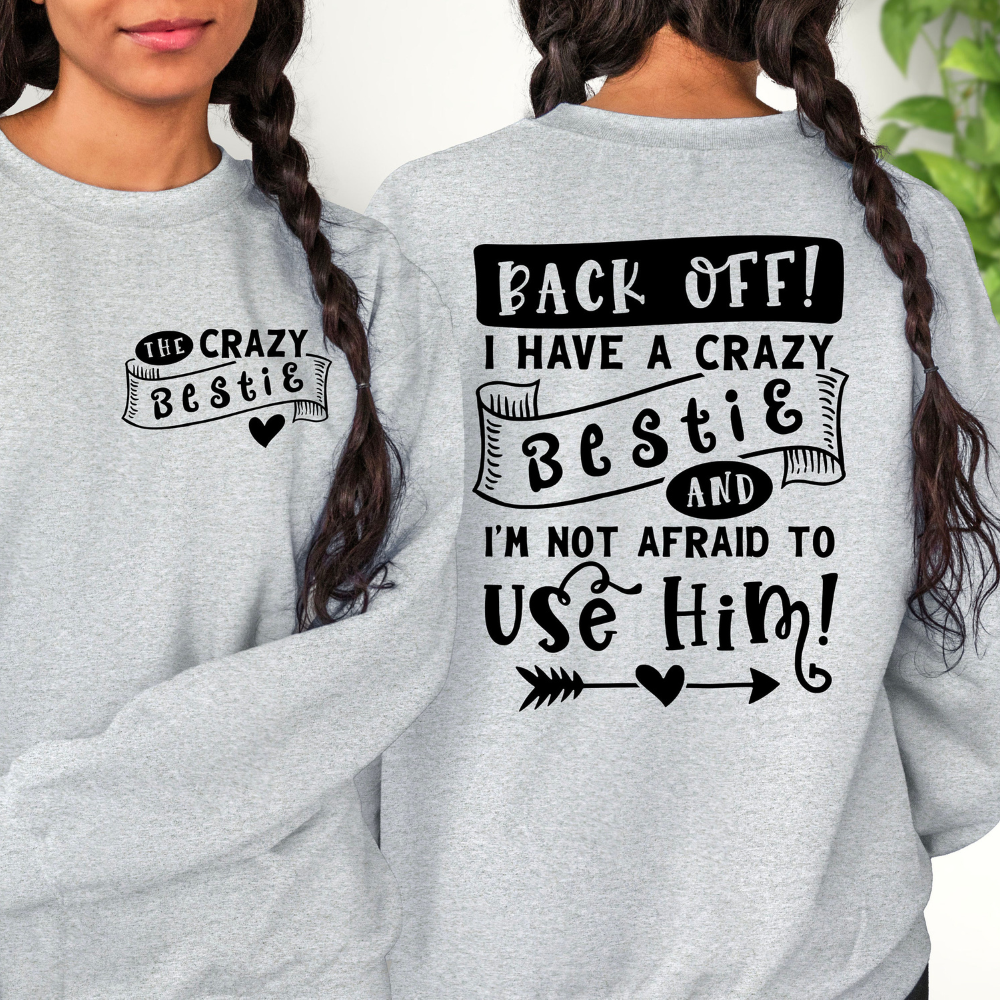 back off i have a crazy bestie bff shirt funny best friend tshirt 2 side printed shirt gift for bestie 1717659466827.png