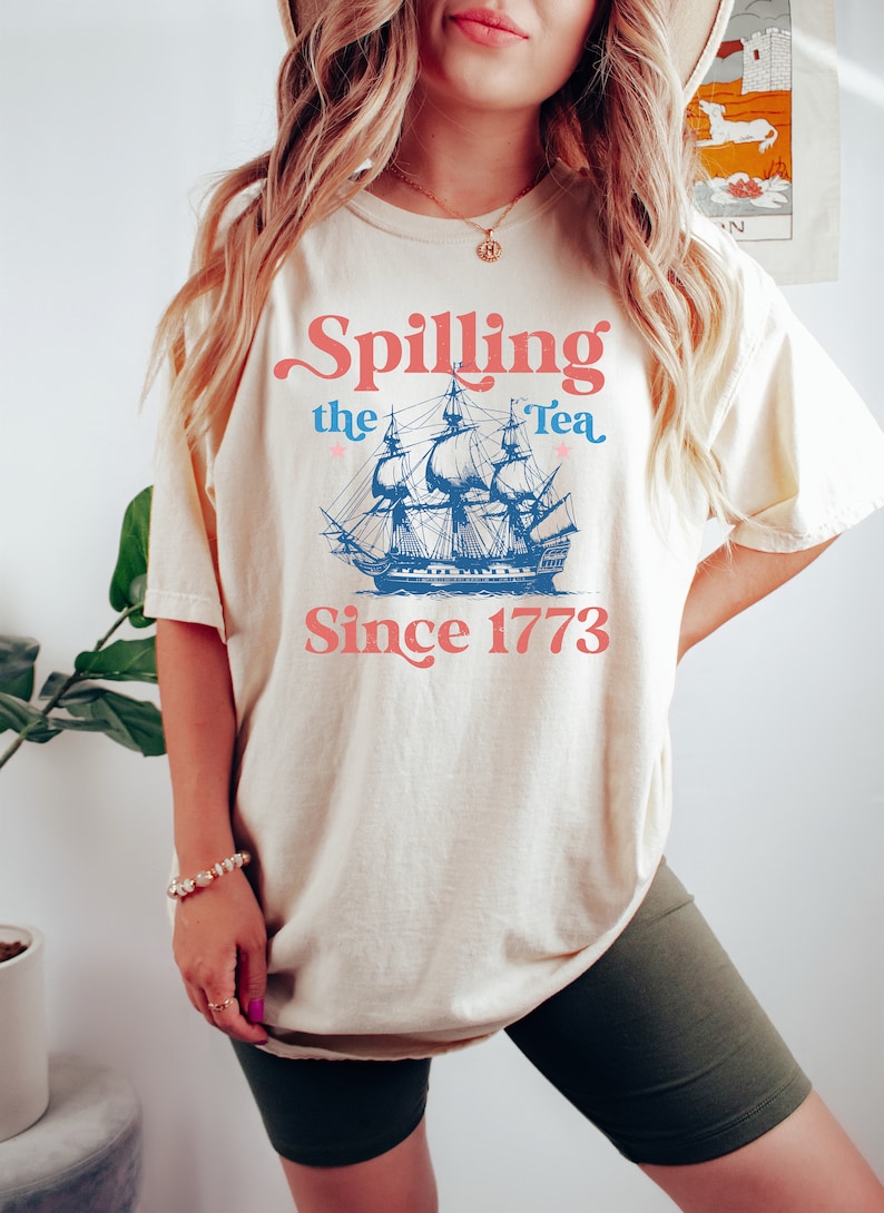Spilling The Tea Since 1773 Shirt 4th Of July Shirt Patriotic Shirt Usa Shirt Boston Tea Party Fourth Of July Shirt American Shirt 1718005639027.jpg