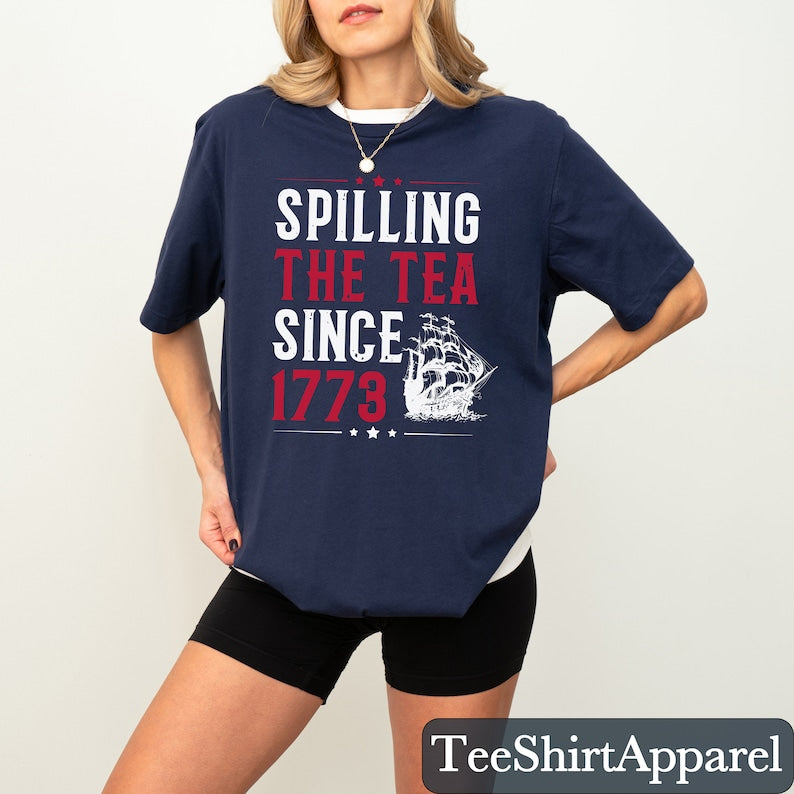 Spilling The Tea Since 1773 Shirt Funny 4th Of July Shirt Independence Day T Shirt Patriotic Shirt Usa T Shirt Womens Fourth Of July 1718007843603.jpg
