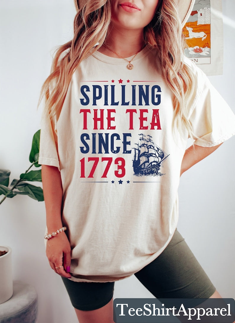 Spilling The Tea Since 1773 Shirt Funny 4th Of July Shirt Independence Day T Shirt Patriotic Shirt Usa T Shirt Womens Fourth Of July 1718007844261.jpg