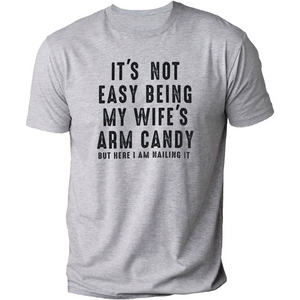 its not easy being my wifes arm candy gift for husband 1718246784769.png