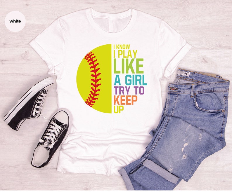 I Know I Play Like A Girl Try To Keep Up Softball Colourful I Know I Play Like A Girl Try To Keep Up Softball Colourful