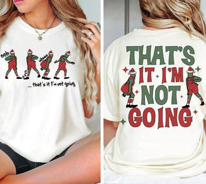 thats it im not going christmas merry christma funny christmas christmas shirt family christmas trendy + 1725503855865.jpg