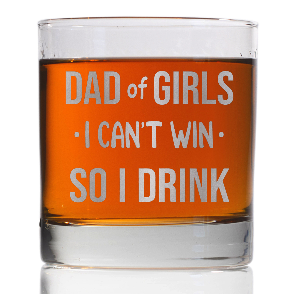 dad of girls i cant win so i drink funny wine glass whiskey glass gift for husband 1725607326478.png