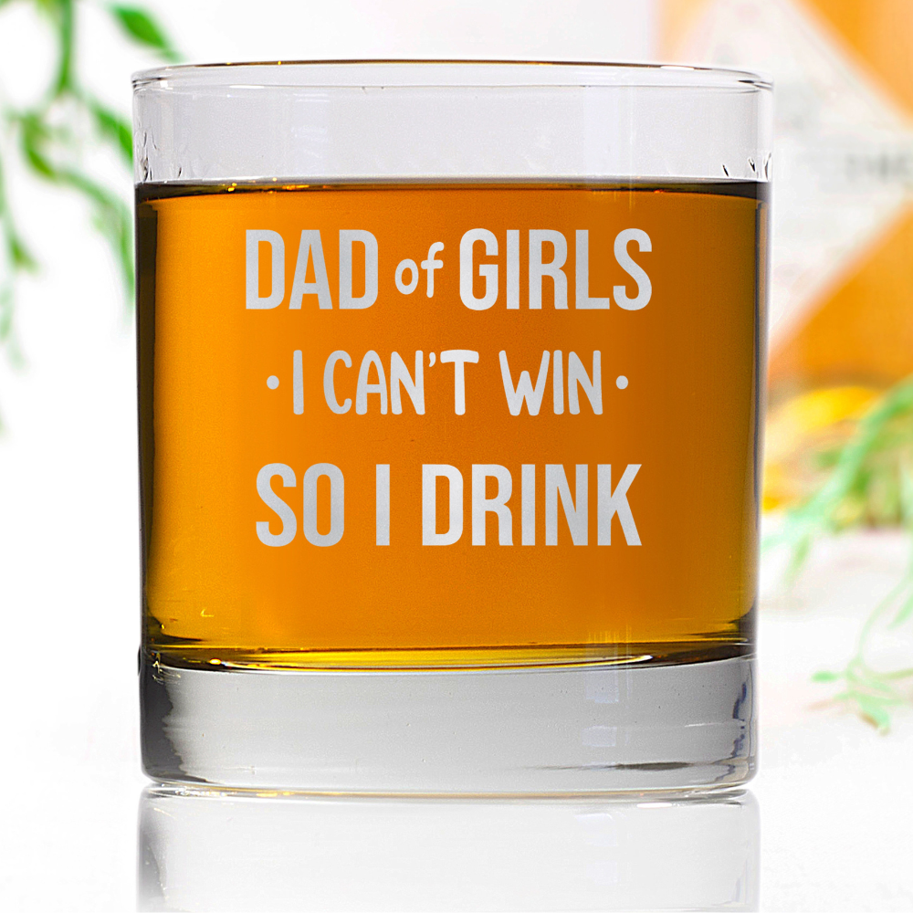 dad of girls i cant win so i drink funny wine glass whiskey glass gift for husband 1725607326571.png